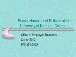 Sexual Harassment Policies at the University of Northern Colorado Office of Employee Relations Carter 2002 970.351.2829