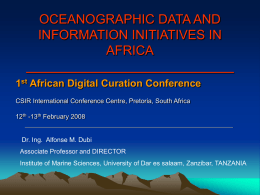 OCEANOGRAPHIC DATA AND INFORMATION INITIATIVES IN AFRICA 1st African Digital Curation Conference CSIR International Conference Centre, Pretoria, South Africa 12th -13th February 2008  Dr.