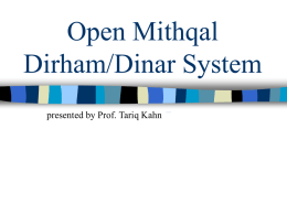Open Mithqal Dirham/Dinar System presented by Prof. Tariq Kahn Man and metals   Process Metallurgy is one of the oldest applied sciences.