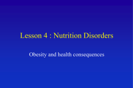 Lesson 4 : Nutrition Disorders Obesity and health consequences Physical Activity, Calories and Obesity: The Challenge of Advances in Technology   The epidemic.