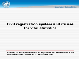 Civil registration system and its use for vital statistics  Workshop on the Improvement of Civil Registration and Vital Statistics in the SADC Region,