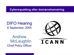 Cybersquatting eller domænehamstring  DIFO Hearing 6 September, 2000  Andrew McLaughlin Chief Policy Officer Domain names & IP addresses  Domain names are the familiar, easy-to-remember names for.