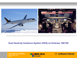 Dual Head-Up Guidance System (HGS) on Embraer 190/195  Dual HGS on E190/195 WATS 28.April 2010 Seite 1