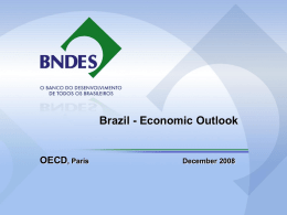Brazil - Economic Outlook  OECD, Paris  December 2008 Brazil Recent Performance Sustainable growth rates with inflation under control GDP: Annual Real Variation (%) 5.7  6,0 5,0 4,0 3,0 2,0 1,0 0,0  2.8  Avrg 04-07: