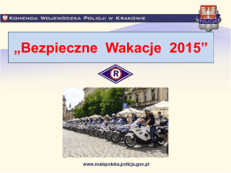 „Bezpieczne Wakacje 2015” W okresie letniego wypoczynku małopolska Policja przeprowadzi wzmożone działania prewencyjne pn.