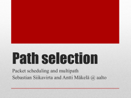 Path selection Packet scheduling and multipath Sebastian Siikavirta and Antti Mäkelä @ aalto.
