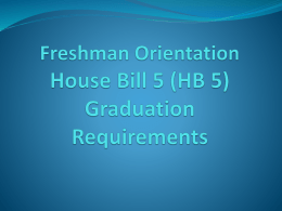 What is House Bill 5? House Bill 5 (HB 5) is a law passed during the Texas 83rd Legislative session that changed graduation requirements.