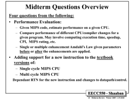 Midterm Questions Overview Four questions from the following: • Performance Evaluation: – Given MIPS code, estimate performance on a given CPU. – Compare performance.