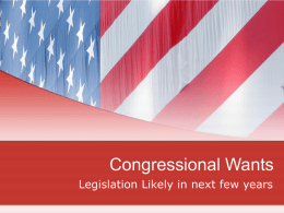Congressional Wants Legislation Likely in next few years Current Ideas Circulating as Potentials • federal voter registration and government responsibility for VR; • federal.