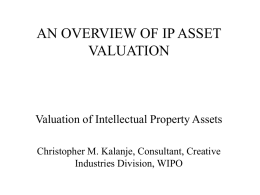 AN OVERVIEW OF IP ASSET VALUATION  Valuation of Intellectual Property Assets Christopher M.
