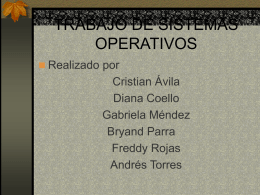TRABAJO DE SISTEMAS OPERATIVOS  Realizado por  Cristian Ávila Diana Coello Gabriela Méndez Bryand Parra Freddy Rojas Andrés Torres.