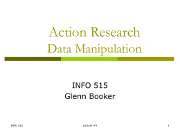 Action Research Data Manipulation INFO 515 Glenn Booker  INFO 515  Lecture #4 Inferential Statistics Introduction We often want to estimate some statistic for a large population (e.g.