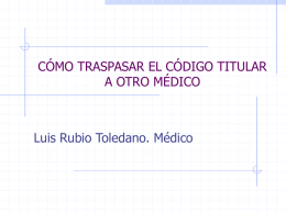 CÓMO TRASPASAR EL CÓDIGO TITULAR A OTRO MÉDICO  Luis Rubio Toledano. Médico.