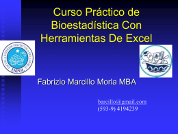 Curso Práctico de Bioestadística Con Herramientas De Excel  Fabrizio Marcillo Morla MBA barcillo@gmail.com (593-9) 4194239
