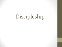 Discipleship Disciple • Merriam-Webster’s dictionary defines disciple as: • One who accepts and assists in spreading the doctrines of another: as • A: one of.