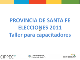 PROVINCIA DE SANTA FE ELECCIONES 2011 Taller para capacitadores Contenidos  1. Antes del Comicio 2.