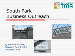 South Park Business Outreach  By Melanie Mayock, Outreach Coordinator Duwamish TMA Goals: 1. Gather input about bicycle and pedestrian conditions and needed improvements 2.