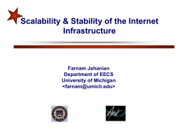 Scalability & Stability of the Internet Infrastructure  Farnam Jahanian Department of EECS University of Michigan.