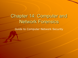 Chapter 14: Computer and Network Forensics Guide to Computer Network Security Computer Forensics Computer forensics involves the preservation, identification, extraction, documentation, and interpretation of.