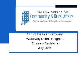 CDBG Disaster Recovery Waterway Debris Program Program Revisions July 2011 Eligibility County qualified as disaster area in 2008: DR-1740, DR-1766, DR-1795  Eligible projects will either.