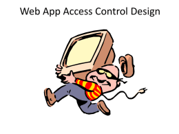 Web App Access Control Design What is Access Control / Authorization? • Authorization is the process where a system determines if a.
