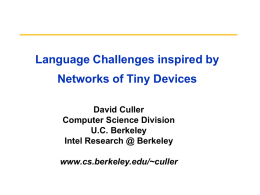 Language Challenges inspired by  Networks of Tiny Devices David Culler Computer Science Division U.C.