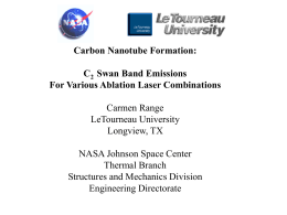 Carbon Nanotube Formation: C2 Swan Band Emissions For Various Ablation Laser Combinations Carmen Range LeTourneau University Longview, TX NASA Johnson Space Center Thermal Branch Structures and Mechanics Division Engineering.