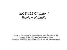 MCS 122 Chapter 1 Review of Limits  Some of the material in these slides is from Calculus 9/E by Howard Anton, Irl Bivens,
