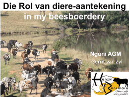 Die Rol van diere-aantekening in my beesboerdery  Nguni AGM Gerrit van Zyl Inleidend  Dankie Archie vir die uitnodiging  Wat n voorreg om met julle.