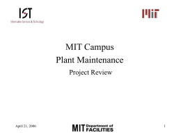 MIT Campus Plant Maintenance Project Review  April 21, 2006 Agenda • • •  Facilities Organization - Bernie History - Mike Overview of Implementations – Bob  •  Project Time Line - Bob  • • • • • • • •  System.