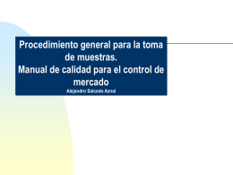 Procedimiento general para la toma de muestras. Manual de calidad para el control de mercado Alejandro Salcedo Aznal.