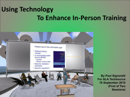 Using Technology To Enhance In-Person Training  By Paul Signorelli For ALA Techsource 16 September 2010 (First of Two Sessions)