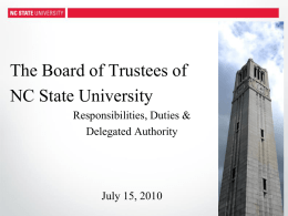 The Board of Trustees of NC State University Responsibilities, Duties & Delegated Authority  July 15, 2010