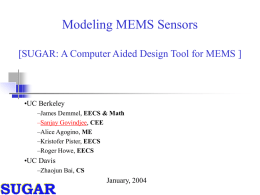 Modeling MEMS Sensors [SUGAR: A Computer Aided Design Tool for MEMS ]  •UC Berkeley –James Demmel, EECS & Math –Sanjay Govindjee, CEE –Alice Agogino, ME –Kristofer.