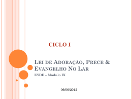 CICLO I  LEI DE ADORAÇÃO, PRECE & EVANGELHO NO LAR ESDE – Módulo IX  06/06/2012
