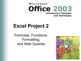 Microsoft  Office 2003 Introductory Concepts and Techniques  Excel Project 2 Formulas, Functions, Formatting, and Web Queries Objectives • Enter a formula using the keyboard and Point mode • Recognize smart.