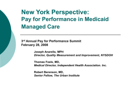 New York Perspective: Pay for Performance in Medicaid Managed Care 3rd Annual Pay for Performance Summit February 28, 2008 Joseph Anarella, MPH Director, Quality Measurement and.