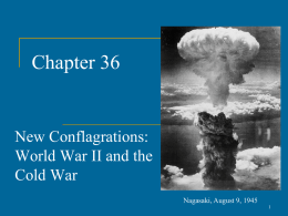 Chapter 36  New Conflagrations: World War II and the Cold War Nagasaki, August 9, 1945