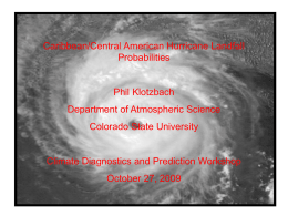 Caribbean/Central American Hurricane Landfall Probabilities  Phil Klotzbach  Department of Atmospheric Science Colorado State University  Climate Diagnostics and Prediction Workshop October 27, 2009