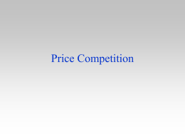 Price Competition Introduction • In a wide variety of markets firms compete in prices – – – –  Internet access Restaurants Consultants Financial services  • With monopoly setting price or.