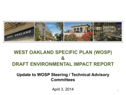 WEST OAKLAND SPECIFIC PLAN (WOSP) & DRAFT ENVIRONMENTAL IMPACT REPORT Update to WOSP Steering / Technical Advisory Committees April 3, 2014