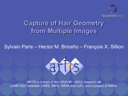 Capture of Hair Geometry from Multiple Images Sylvain Paris – Hector M.