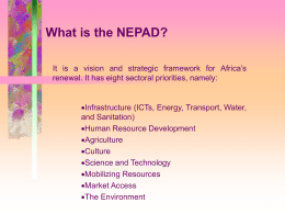 What is the NEPAD? It is a vision and strategic framework for Africa’s renewal.