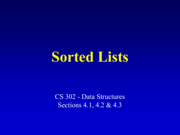 Sorted Lists CS 302 - Data Structures Sections 4.1, 4.2 & 4.3