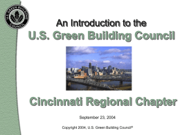 An Introduction to the  U.S. Green Building Council  Cincinnati Regional Chapter September 23, 2004 Copyright 2004, U.S.