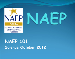 NAEP 101 Science October 2012 NAEP 101  What’s NAEP?  No Child Left Behind  Organization of NAEP  NAGB  NAEP Statute  NAEP Components 
