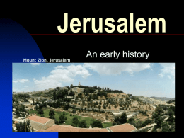 Jerusalem Mount Zion, Jerusalem  An early history Ancient Canaan 1700 - 1386 B.C.E       Pharaoh Amenhotep ruled over Egypt and Canaan The Pharoah Ramses III forced the Philistines.