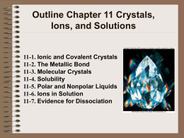 Outline Chapter 11 Crystals, Ions, and Solutions  11-1. Ionic and Covalent Crystals 11-2.