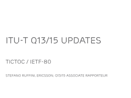 ITU-T Q13/15 Updates TICTOC / IETF-80 Stefano RUffini, Ericsson; Q13/15 Associate Rapporteur.