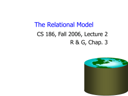 The Relational Model CS 186, Fall 2006, Lecture 2 R & G, Chap.
